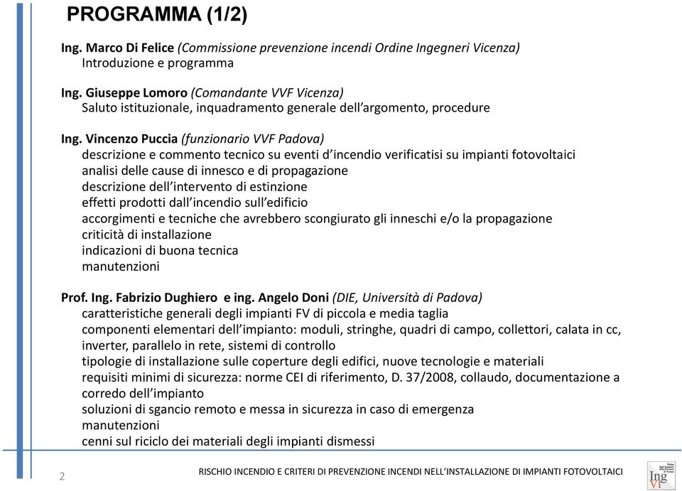 Vincenzo Puccia (funzionario VVF Padova) descrizione e commento tecnico su eventi d incendio verificatisi su impianti fotovoltaici analisi delle cause di innesco e di propagazione descrizione dell