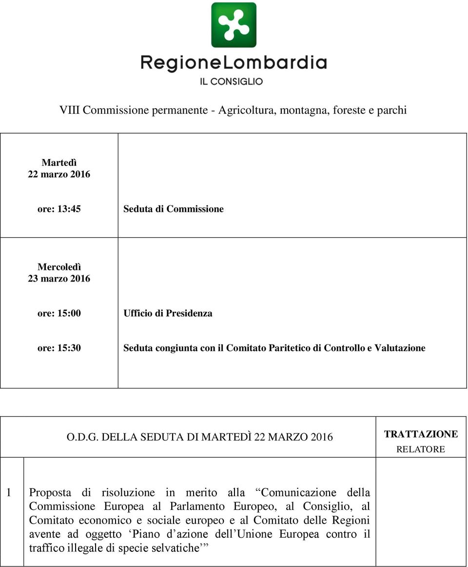 DELLA SEDUTA DI MARTEDÌ 22 MARZO 2016 TRATTAZIONE RELATORE 1 Proposta di risoluzione in merito alla Comunicazione della Commissione Europea al Parlamento