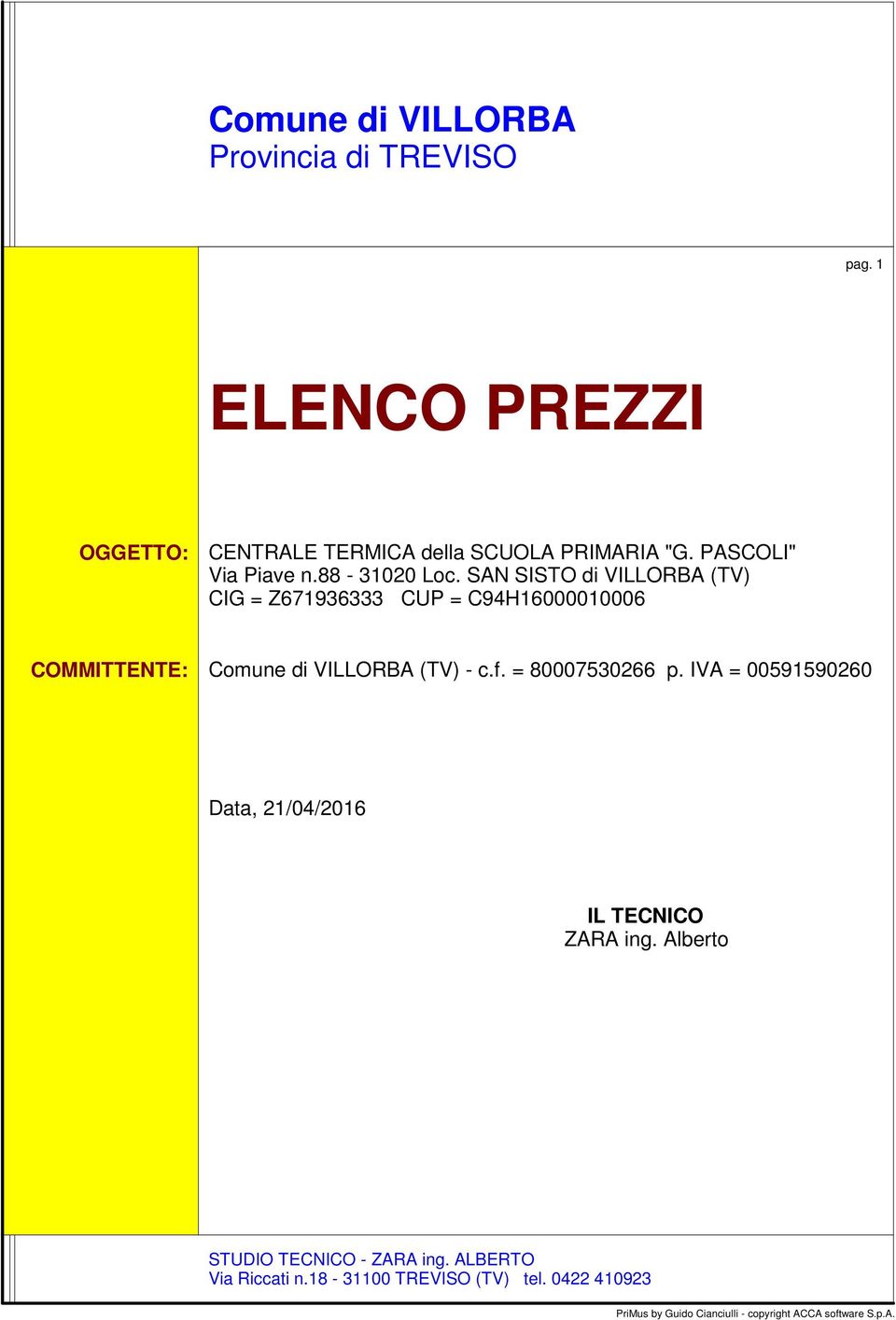 SAN SISTO di VILLORBA (TV) CIG = Z671936333 CUP = C94H16000010006 COMMITTENTE: Comune di VILLORBA (TV) - c.f.