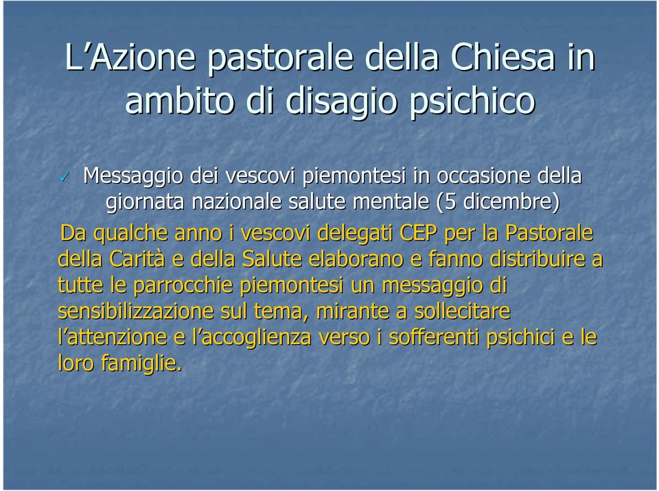 elaborano e fanno distribuire a tutte le parrocchie piemontesi un messaggio di sensibilizzazione