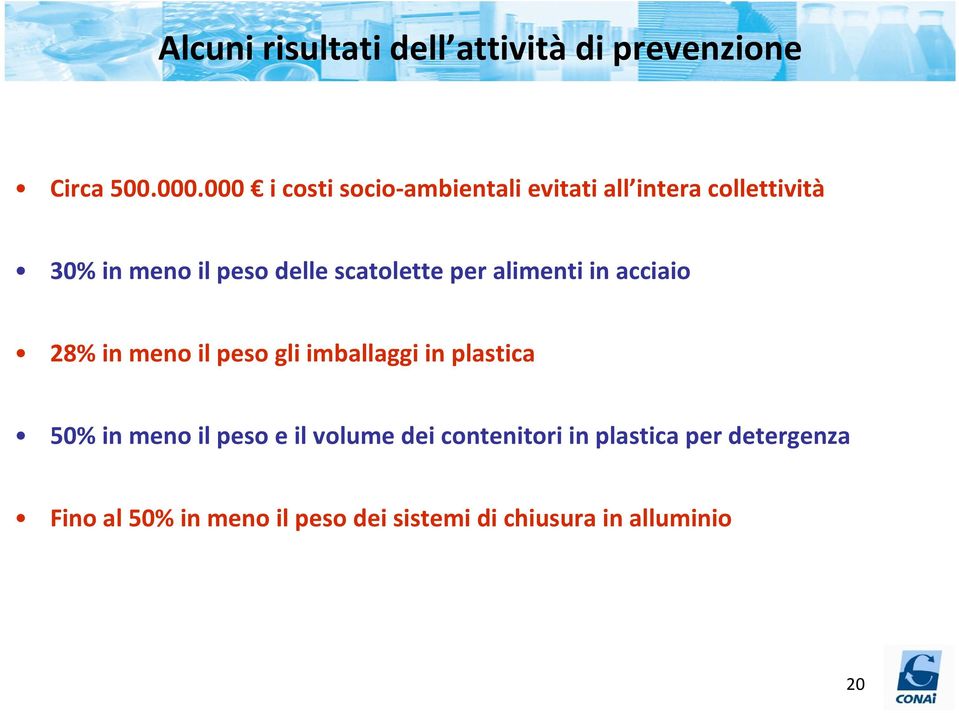 scatolette per alimenti in acciaio 28% in meno il peso gli imballaggi in plastica 50% in