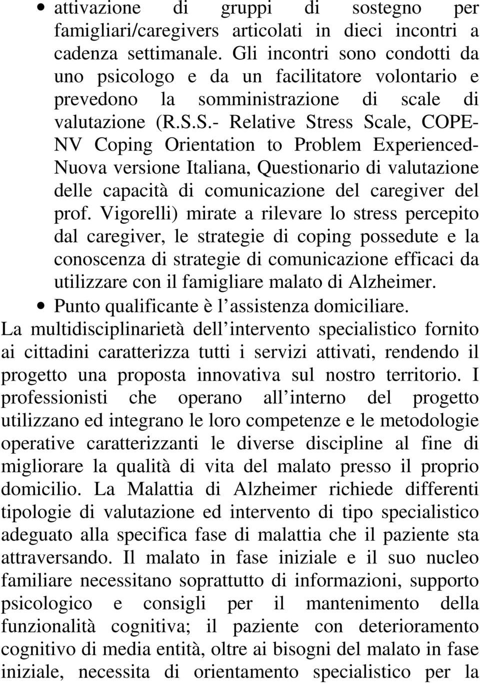 S.- Relative Stress Scale, COPE- NV Coping Orientation to Problem Experienced- Nuova versione Italiana, Questionario di valutazione delle capacità di comunicazione del caregiver del prof.