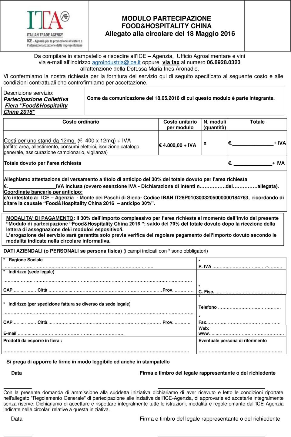 Vi confermiamo la nostra richiesta per la fornitura del servizio qui di seguito specificato al seguente costo e alle condizioni contrattuali che controfirmiamo per accettazione.