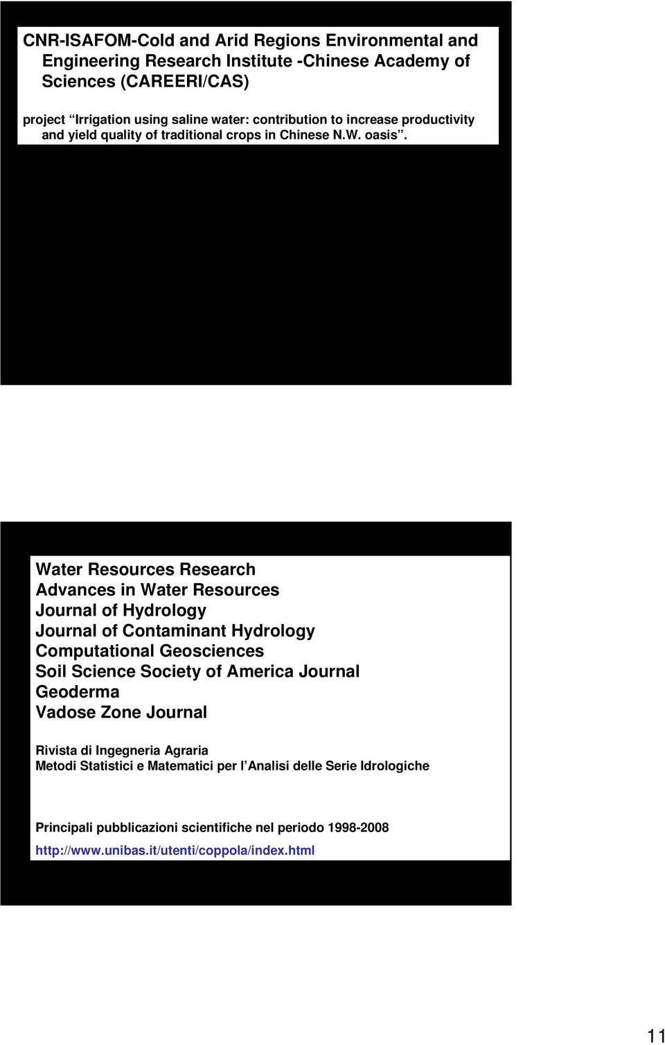 Water Resources Research Advances in Water Resources Journal of Hydrology Journal of Contaminant Hydrology Computational Geosciences Soil Science Society of America