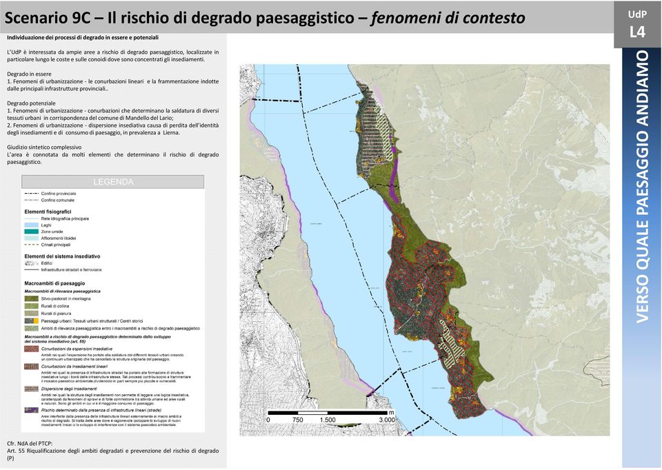 Fenomeni di urbanizzazione - le conurbazioni lineari e la frammentazione indotte dalle principali infrastrutture provinciali.. Degrado potenziale 1.