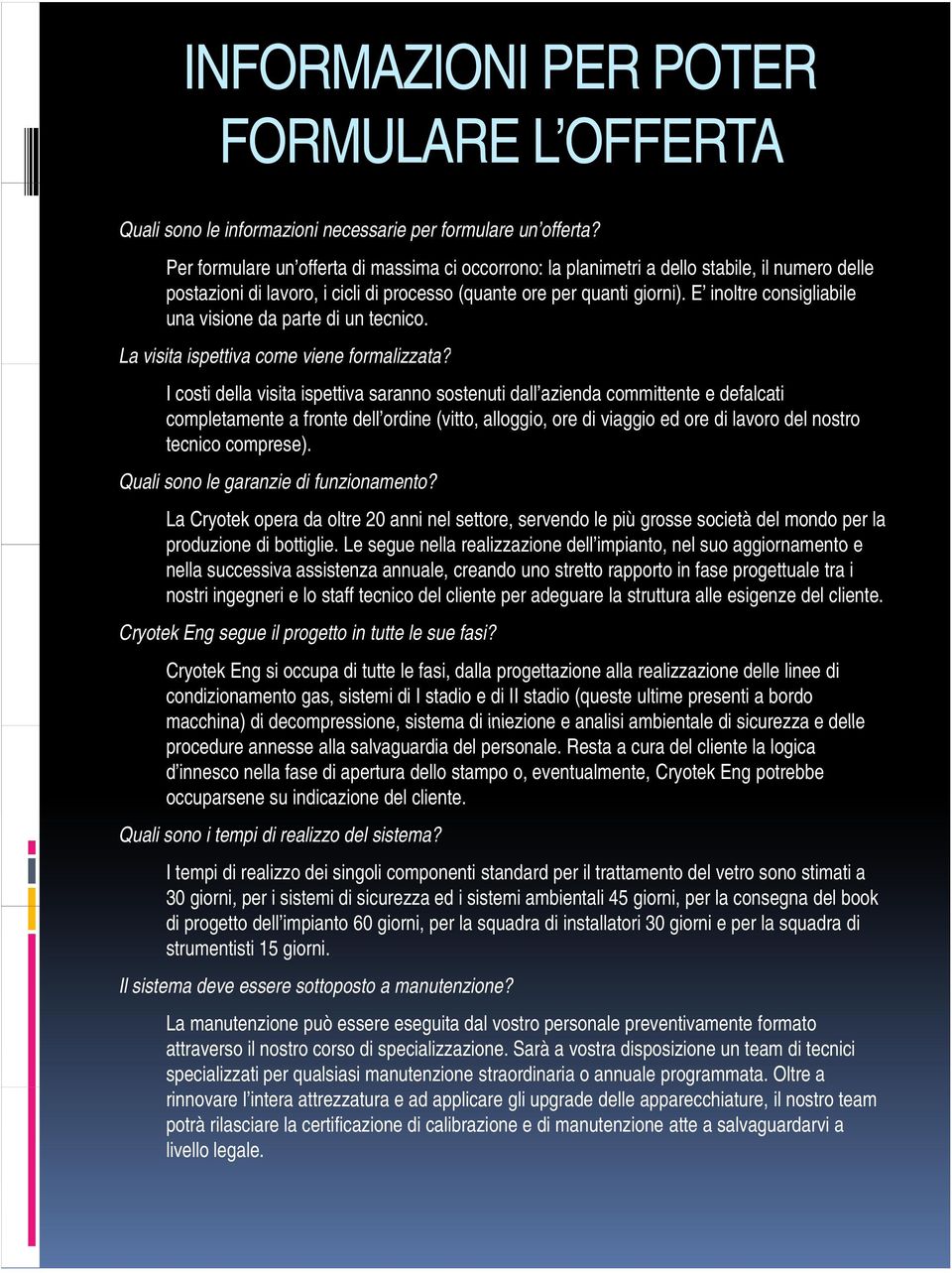 E inoltre consigliabile una visione da parte di un tecnico. La visita ispettiva come viene formalizzata?