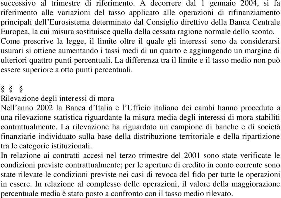 Centrale Europea, la cui misura sostituisce quella della cessata ragione normale dello sconto.