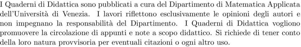 I lavori riflettono esclusivamente le opinioni degli autori e non impegnano la responsabilità del