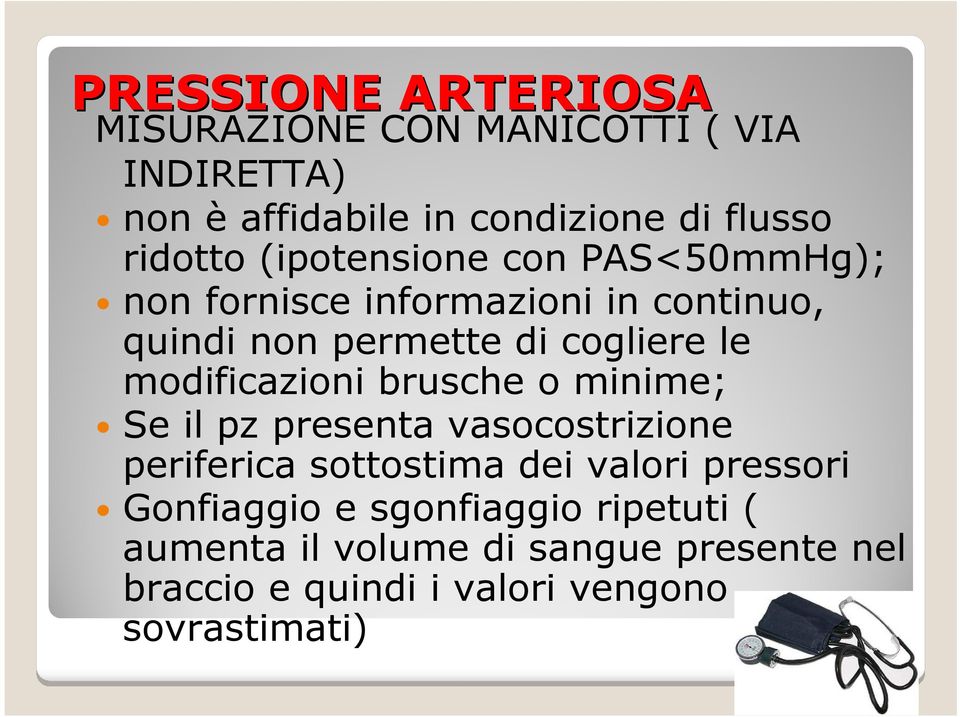 le modificazioni brusche o minime; Se il pz presenta vasocostrizione periferica sottostima dei valori pressori