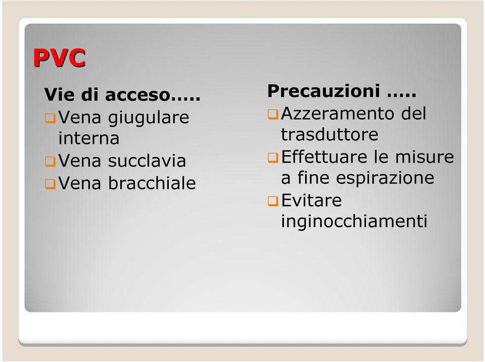 bracchiale Precauzioni.