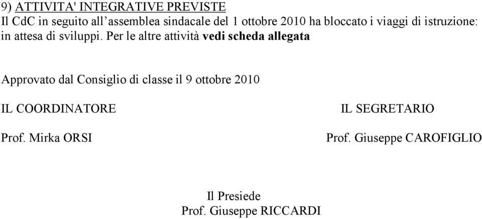 Per le altre attività vedi scheda allegata Approvato dal Consiglio di classe il 9 ottobre