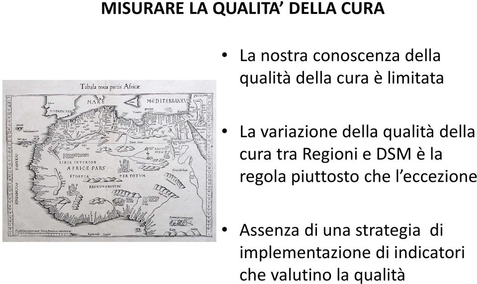 Regioni e DSM è la regola piuttosto che l eccezione Assenza di