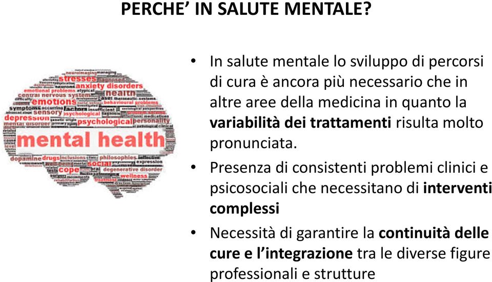 medicina in quanto la variabilità dei trattamenti risulta molto pronunciata.