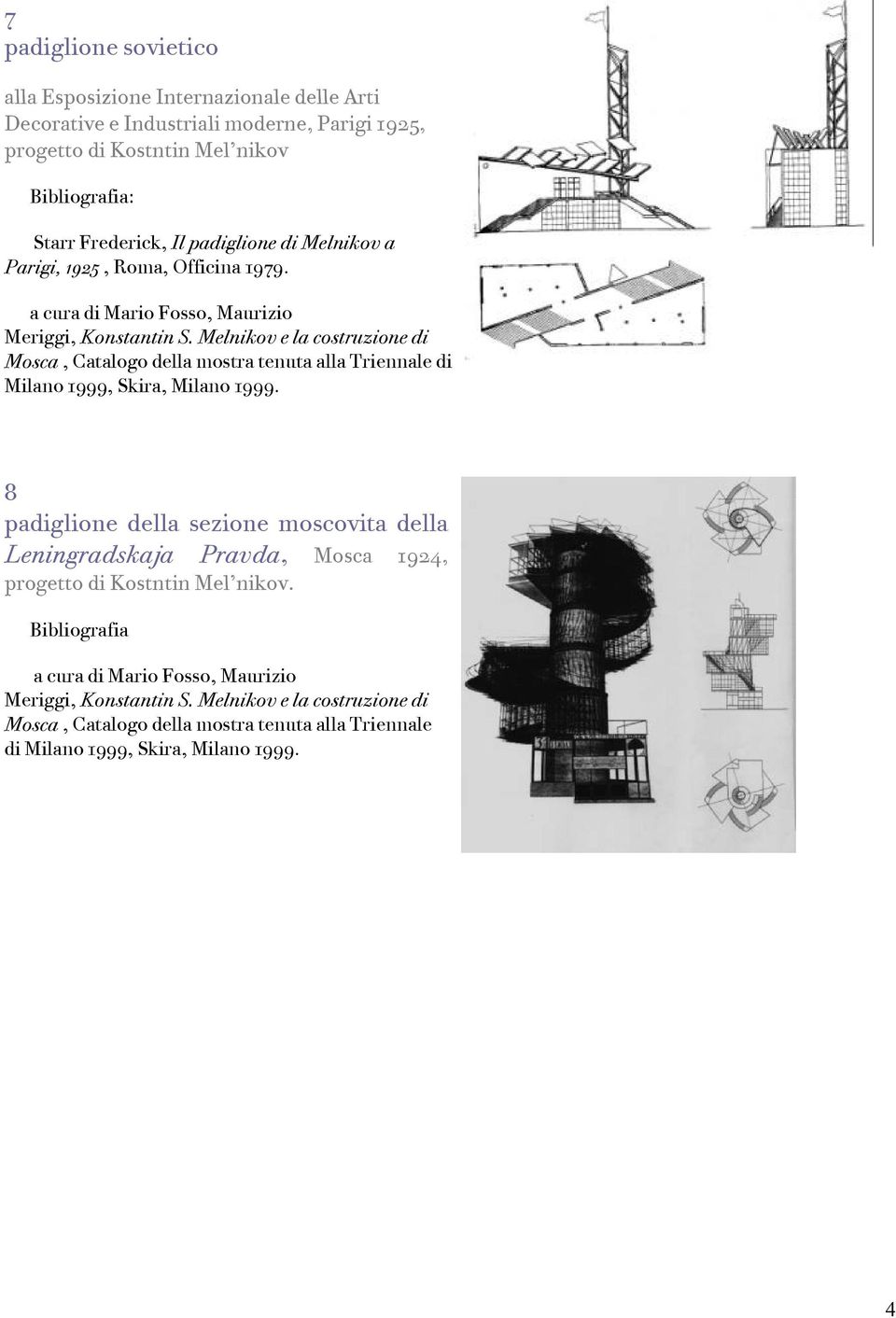 Melnikov e la costruzione di Mosca, Catalogo della mostra tenuta alla Triennale di Milano 1999, Skira, Milano 1999.