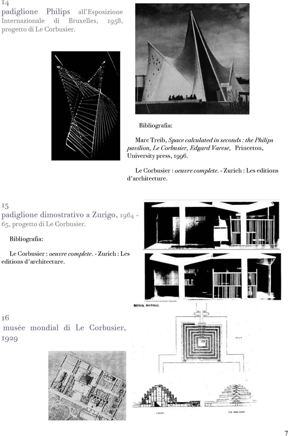 press, 1996. Le Corbusier : oeuvre complete. - Zurich : Les editions d'architecture.