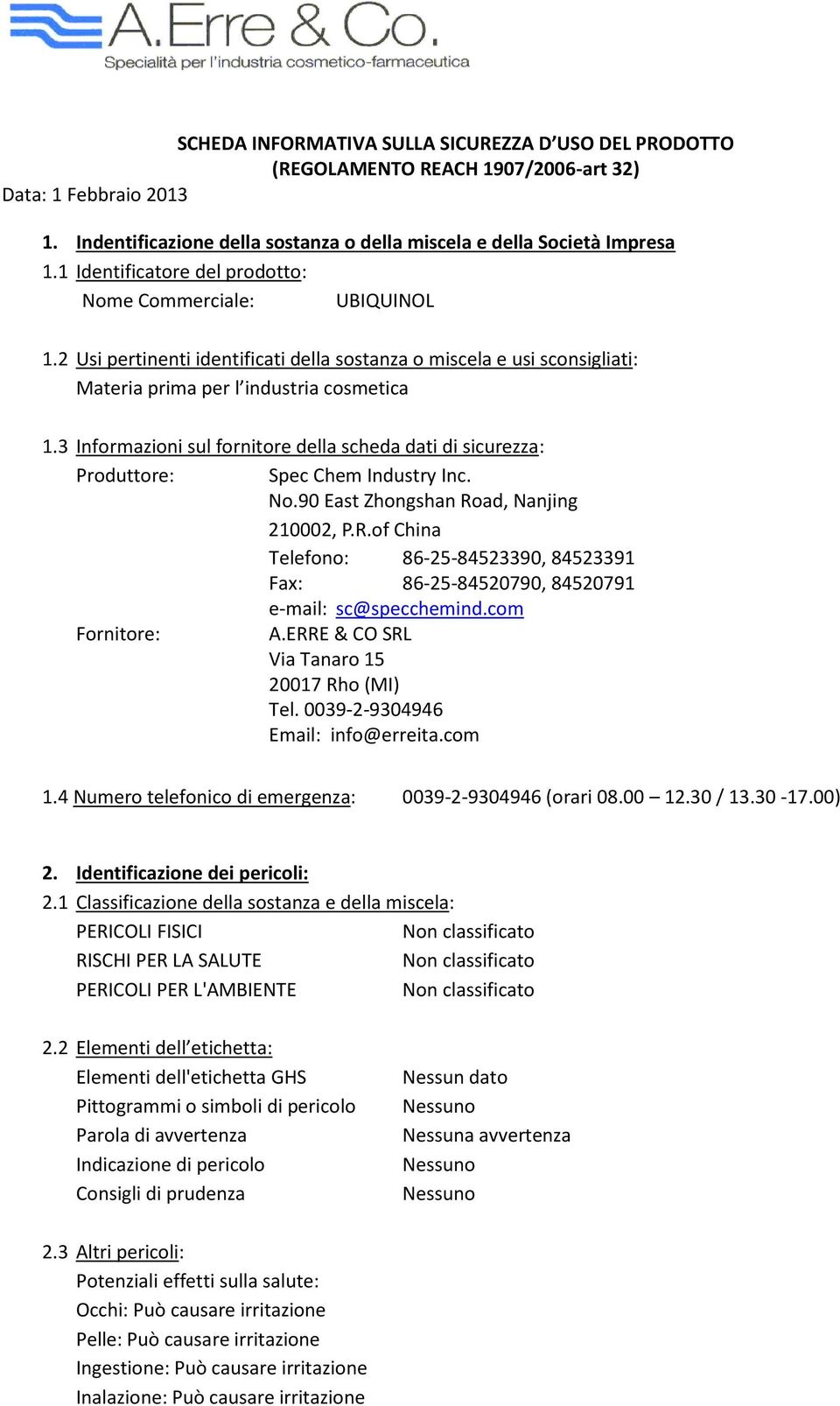 3 Informazioni sul fornitore della scheda dati di sicurezza: Produttore: Spec Chem Industry Inc. No.90 East Zhongshan Ro