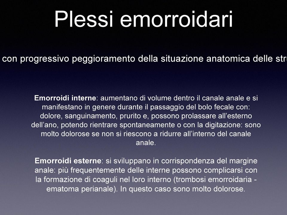 digitazione: sono molto dolorose se non si riescono a ridurre all interno del canale anale.