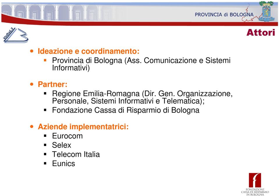 Gen. Organizzazione, Personale, Sistemi Informativi e Telematica);