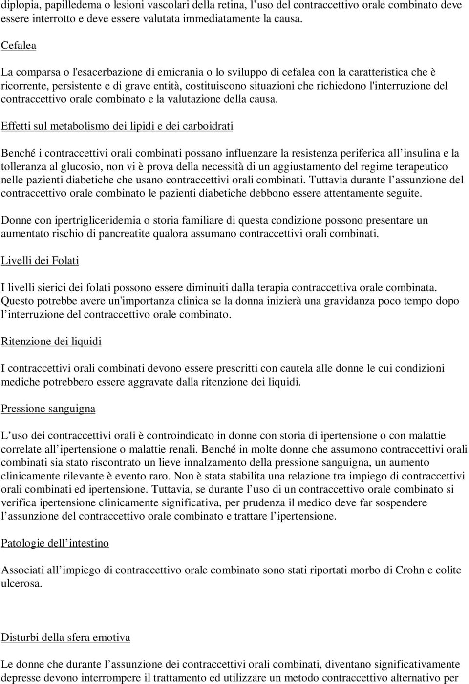 l'interruzione del contraccettivo orale combinato e la valutazione della causa.