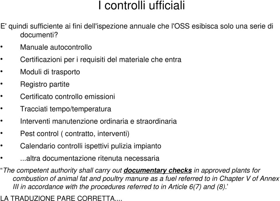 manutenzione ordinaria e straordinaria Pest control ( contratto, interventi) Calendario controlli ispettivi pulizia impianto.