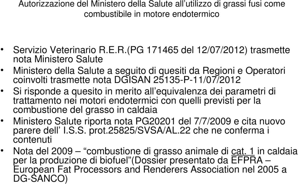 quesito in merito all equivalenza dei parametri di trattamento nei motori endotermici con quelli previsti per la combustione del grasso in caldaia Ministero Salute riporta nota PG20201 del 7/7/2009 e