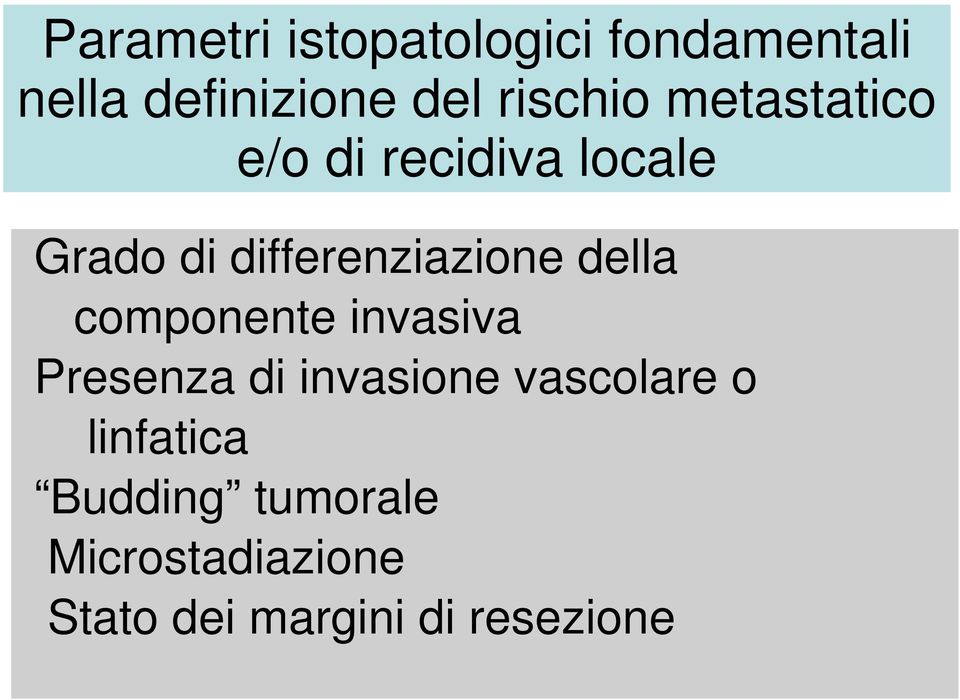 differenziazione della componente invasiva Presenza di invasione