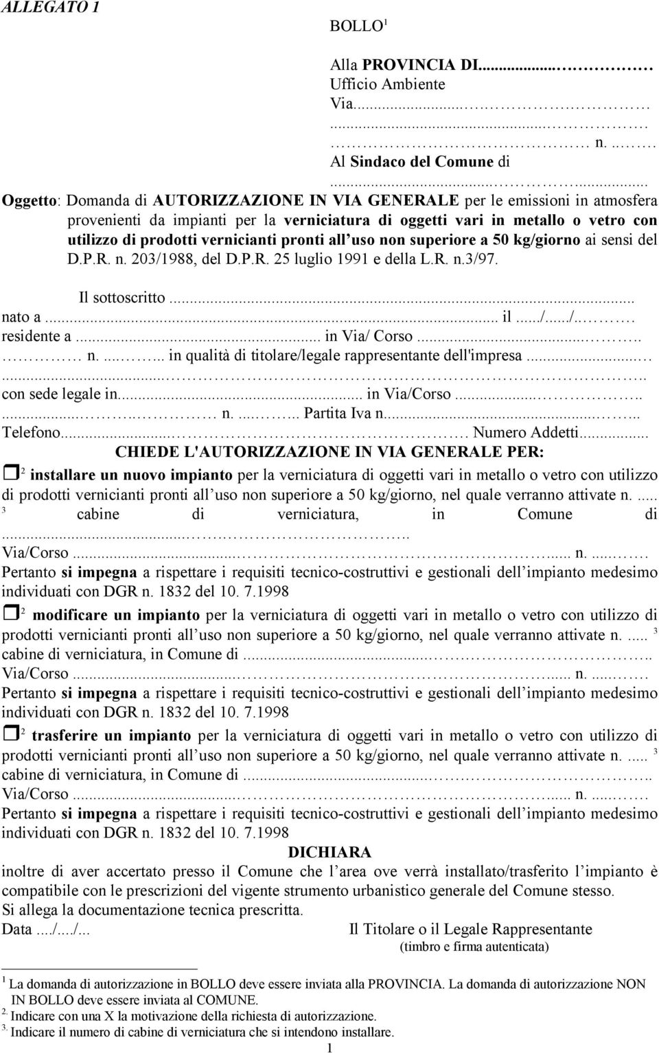 vernicianti pronti all uso non superiore a 50 kg/giorno ai sensi del D.P.R. n. 203/1988, del D.P.R. 25 luglio 1991 e della L.R. n.3/97. Il sottoscritto... nato a... il.../.../... residente a.