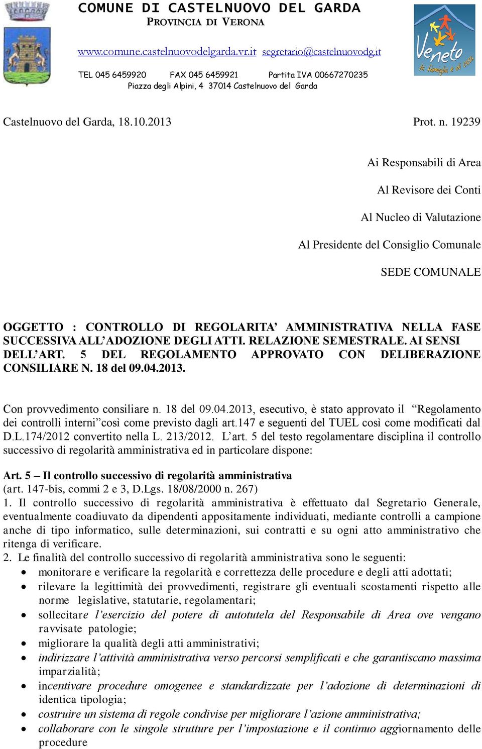 ALL ADOZIONE DEGLI ATTI. RELAZIONE SEMESTRALE. AI SENSI DELL ART. 5 DEL REGOLAMENTO APPROVATO CON DELIBERAZIONE CONSILIARE N. 18 del 09.04.