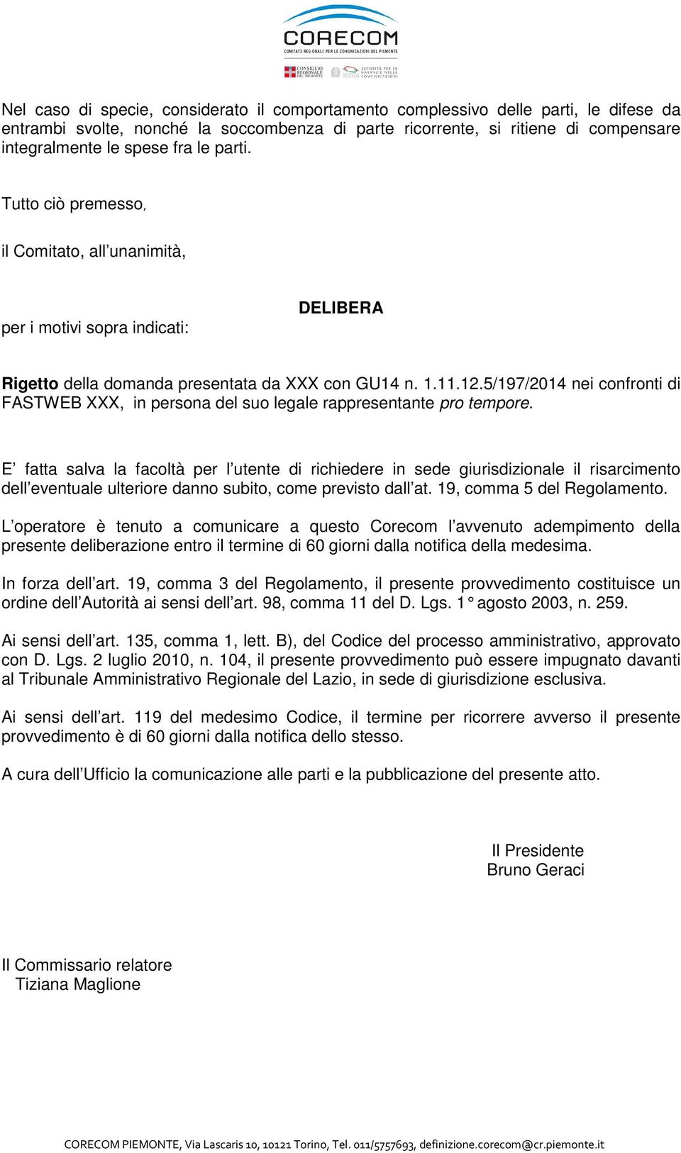 5/197/2014 nei confronti di FASTWEB XXX, in persona del suo legale rappresentante pro tempore.