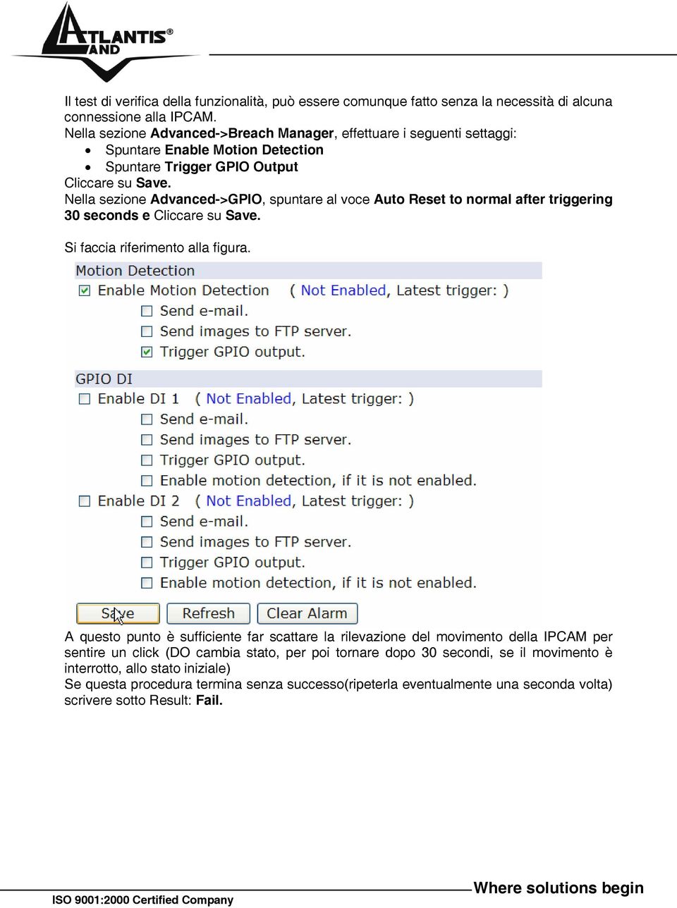 Nella sezione Advanced->GPIO, spuntare al voce Auto Reset to normal after triggering 30 seconds e Cliccare su Save. Si faccia riferimento alla figura.