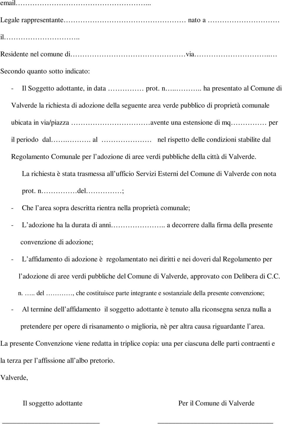 l comune di via.. Secondo quanto sotto indicato: - Il Soggetto adottante, in data prot. n.