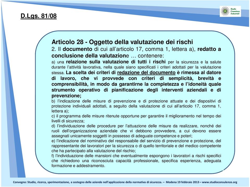 l attività lavorativa, nella quale siano specificati i criteri adottati per la valutazione stessa.