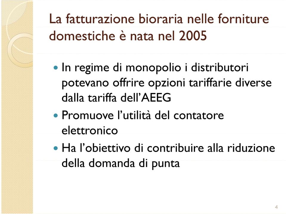 diverse dalla tariffa dell AEEG Promuove l utilità del contatore