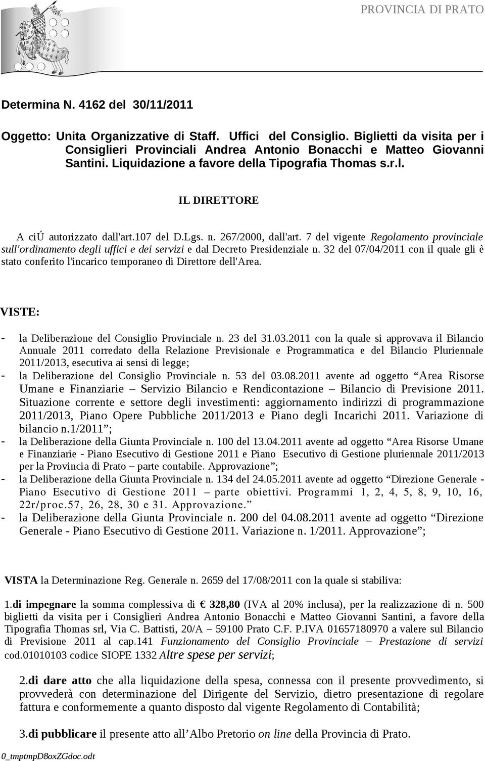 7 del vigente Regolamento provinciale sull'ordinamento degli uffici e dei servizi e dal Decreto Presidenziale n.