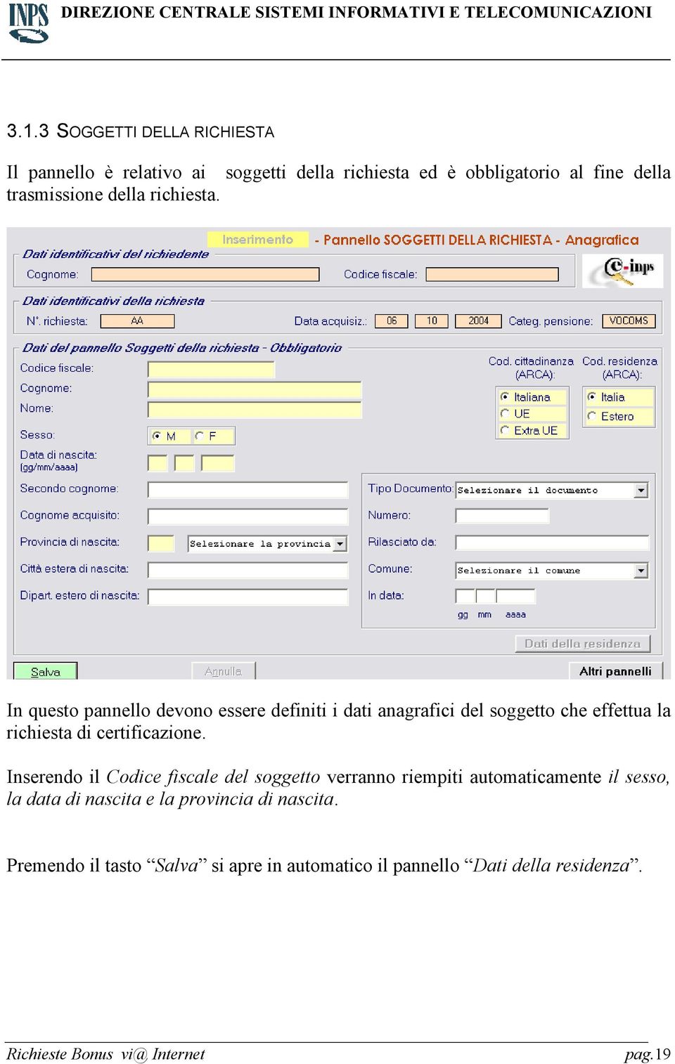 In questo pannello devono essere definiti i dati anagrafici del soggetto che effettua la richiesta di certificazione.