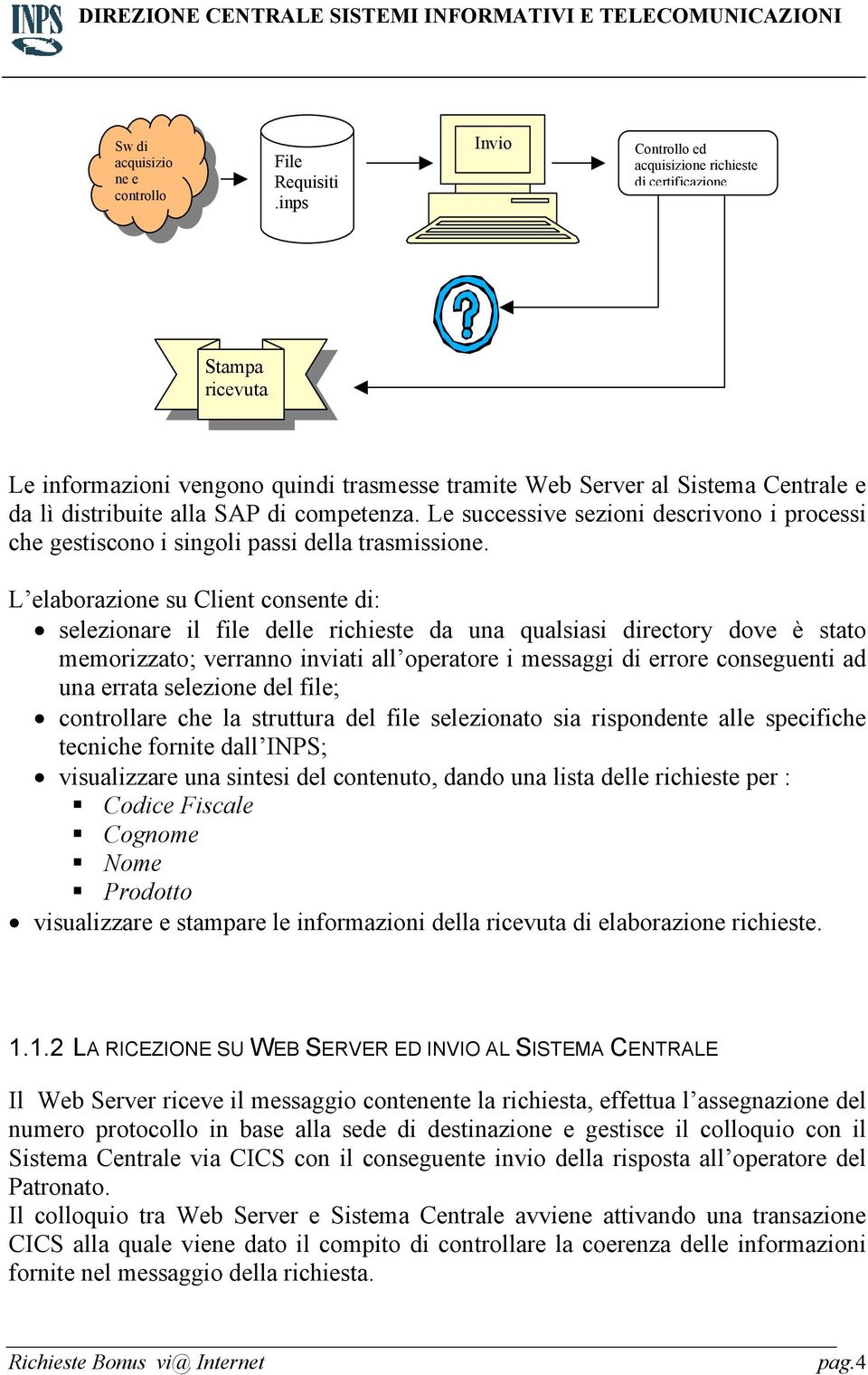 competenza. Le successive sezioni descrivono i processi che gestiscono i singoli passi della trasmissione.