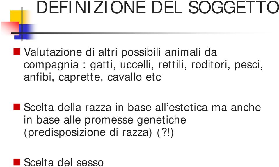 caprette, cavallo etc Scelta della razza in base all estetica ma