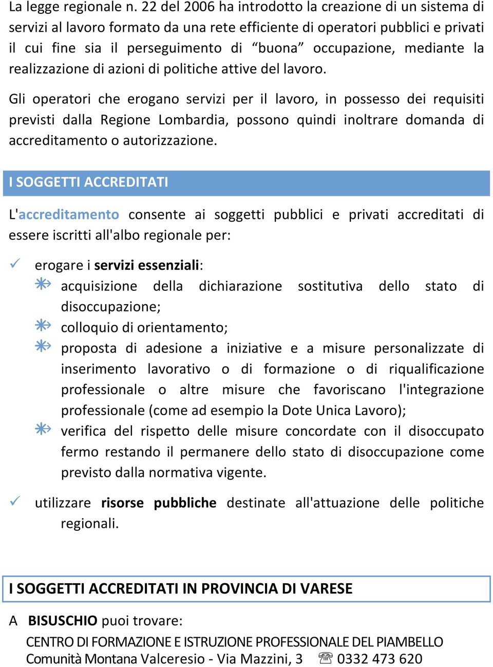 mediante la realizzazione di azioni di politiche attive del lavoro.