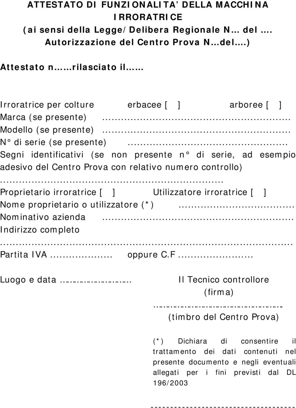 .. Segni identificativi (se non presente n di serie, ad esempio adesivo del Centro Prova con relativo numero controllo).