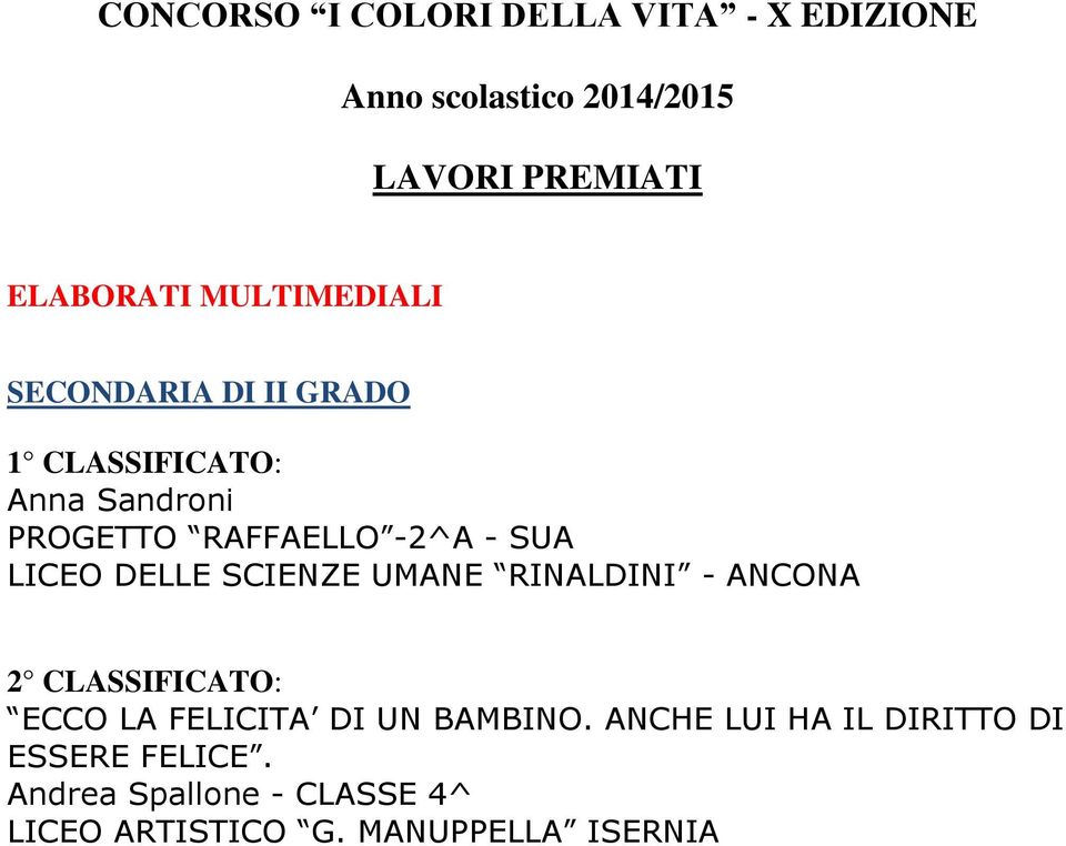 ECCO LA FELICITA DI UN BAMBINO.