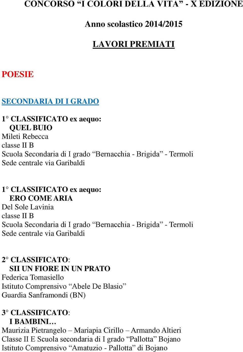 centrale via Garibaldi SII UN FIORE IN UN PRATO Federica Tomasiello Istituto Comprensivo Abele De Blasio Guardia Sanframondi (BN) 3 CLASSIFICATO: I BAMBINI