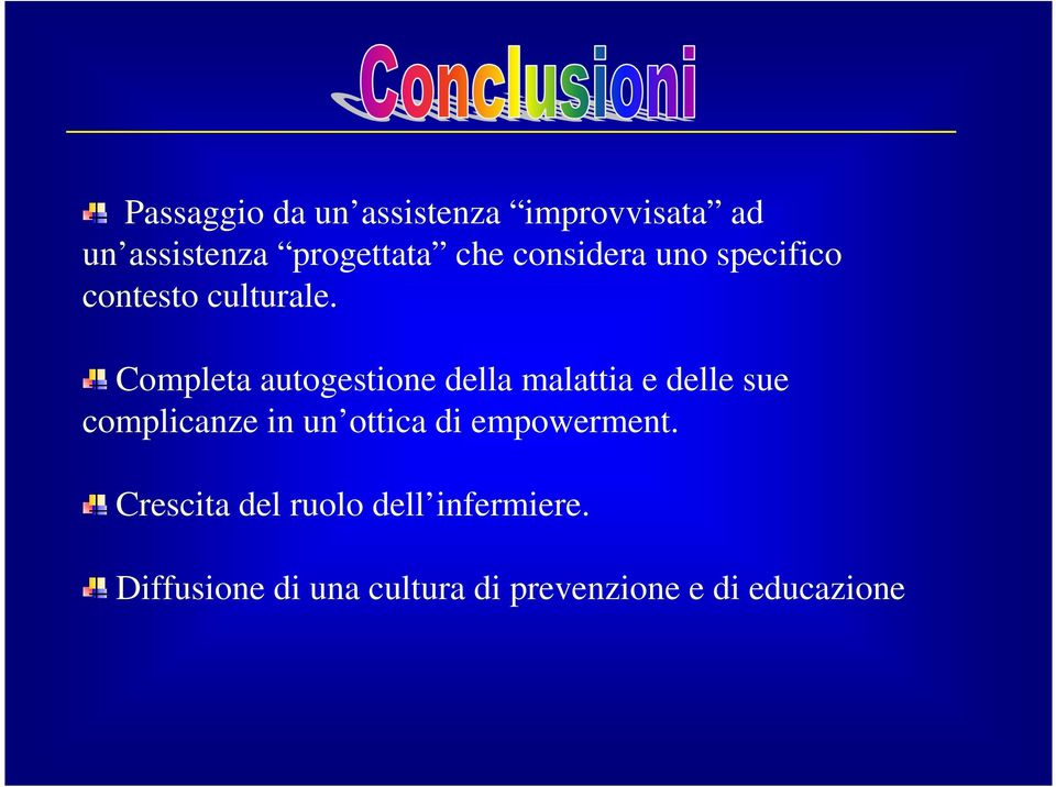 Completa autogestione della malattia e delle sue complicanze in un ottica