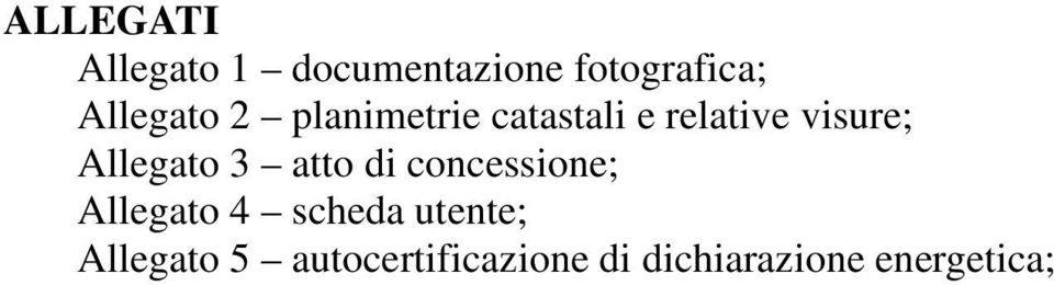 Allegato 3 atto di concessione; Allegato 4 scheda