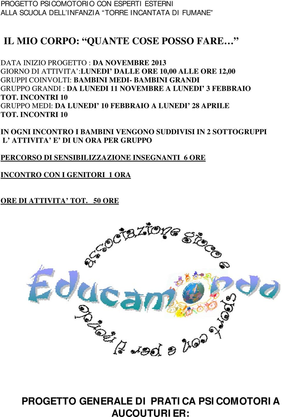 TOT. INCONTRI 10 GRUPPO MEDI: DA LUNEDI 10 FEBBRAIO A LUNEDI 28 APRILE TOT.