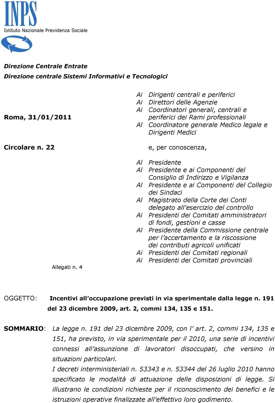 conoscenza, Al Presidente Al Presidente e ai Componenti del Consiglio di Indirizzo e Vigilanza Al Presidente e ai Componenti del Collegio dei Sindaci Al Magistrato della Corte dei Conti delegato all