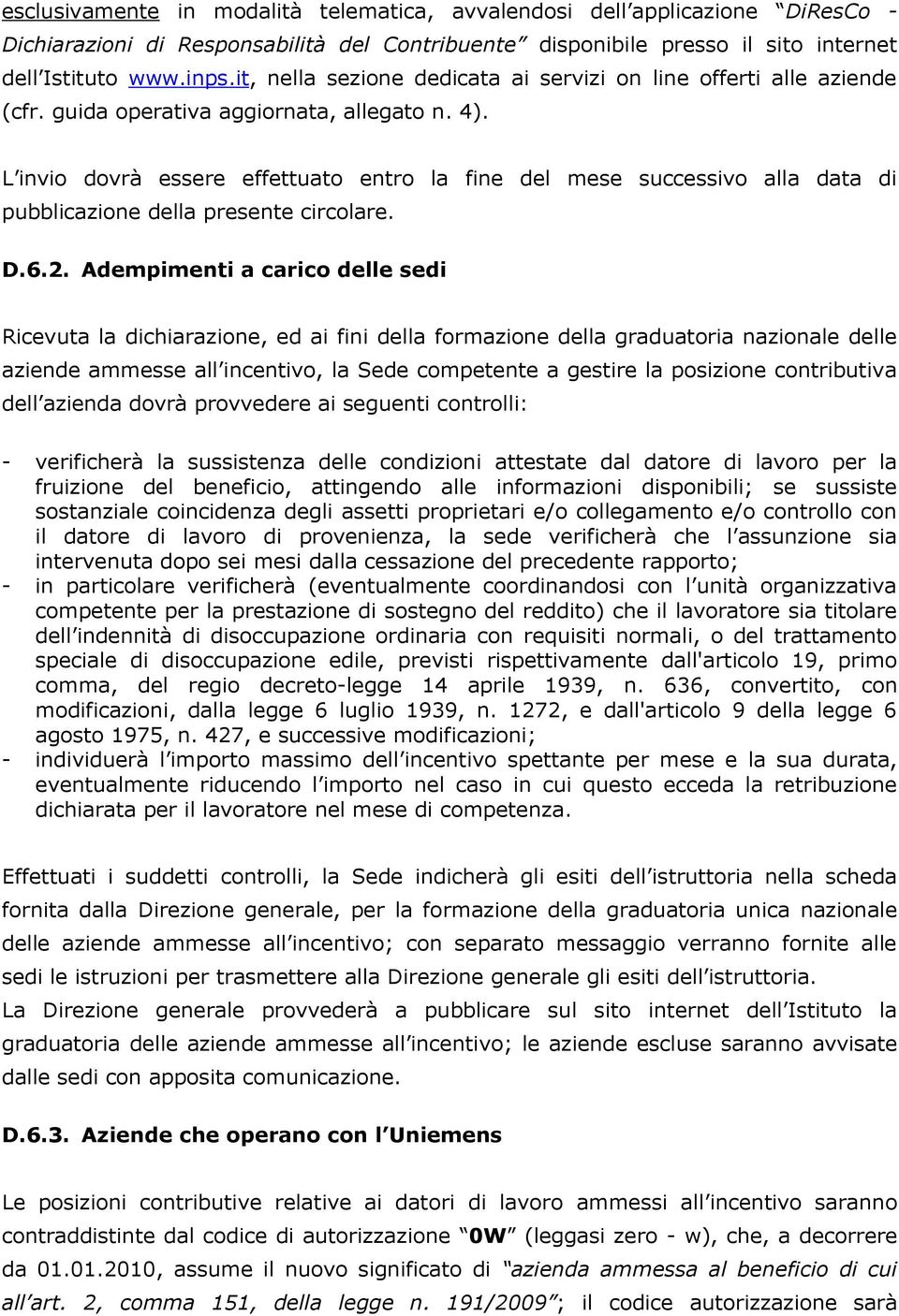 L invio dovrà essere effettuato entro la fine del mese successivo alla data di pubblicazione della presente circolare. D.6.2.