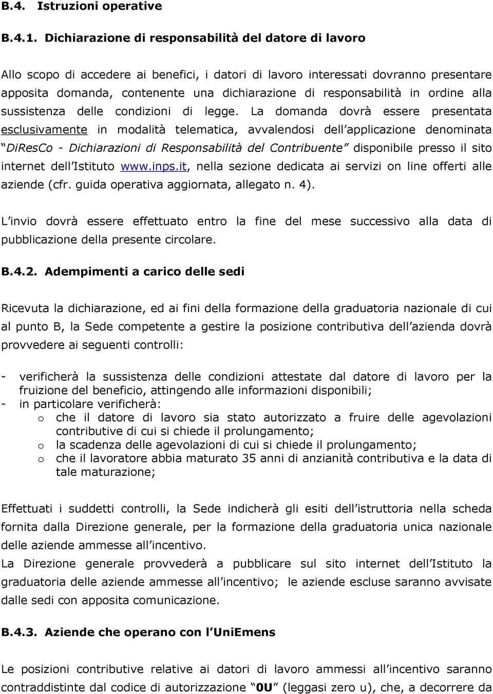 responsabilità in ordine alla sussistenza delle condizioni di legge.