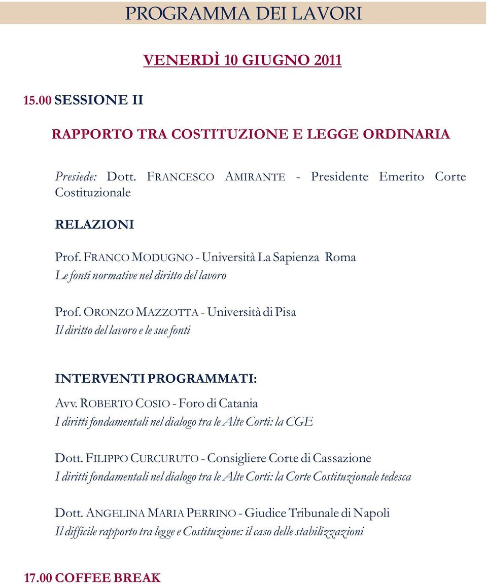 ORONZO MAZZOTTA - Università di Pisa Il diritto del lavoro e le sue fonti INTERVENTI PROGRAMMATI: Avv.