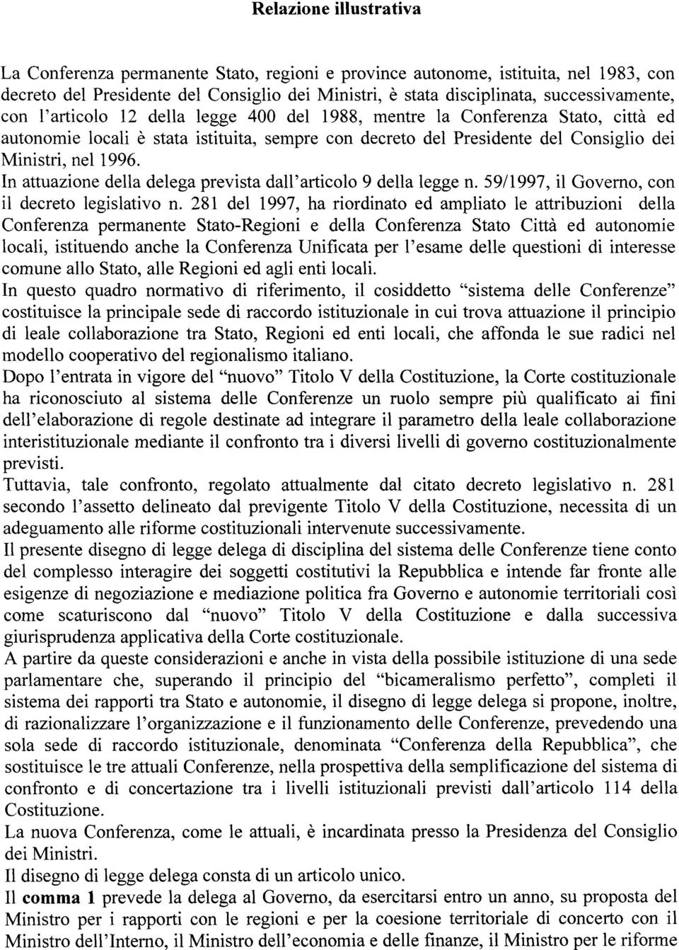 nel 1996. In attuazione della delega prevista dall'articolo 9 della legge n. 59/1997, il Governo, con il decreto legislativo n.