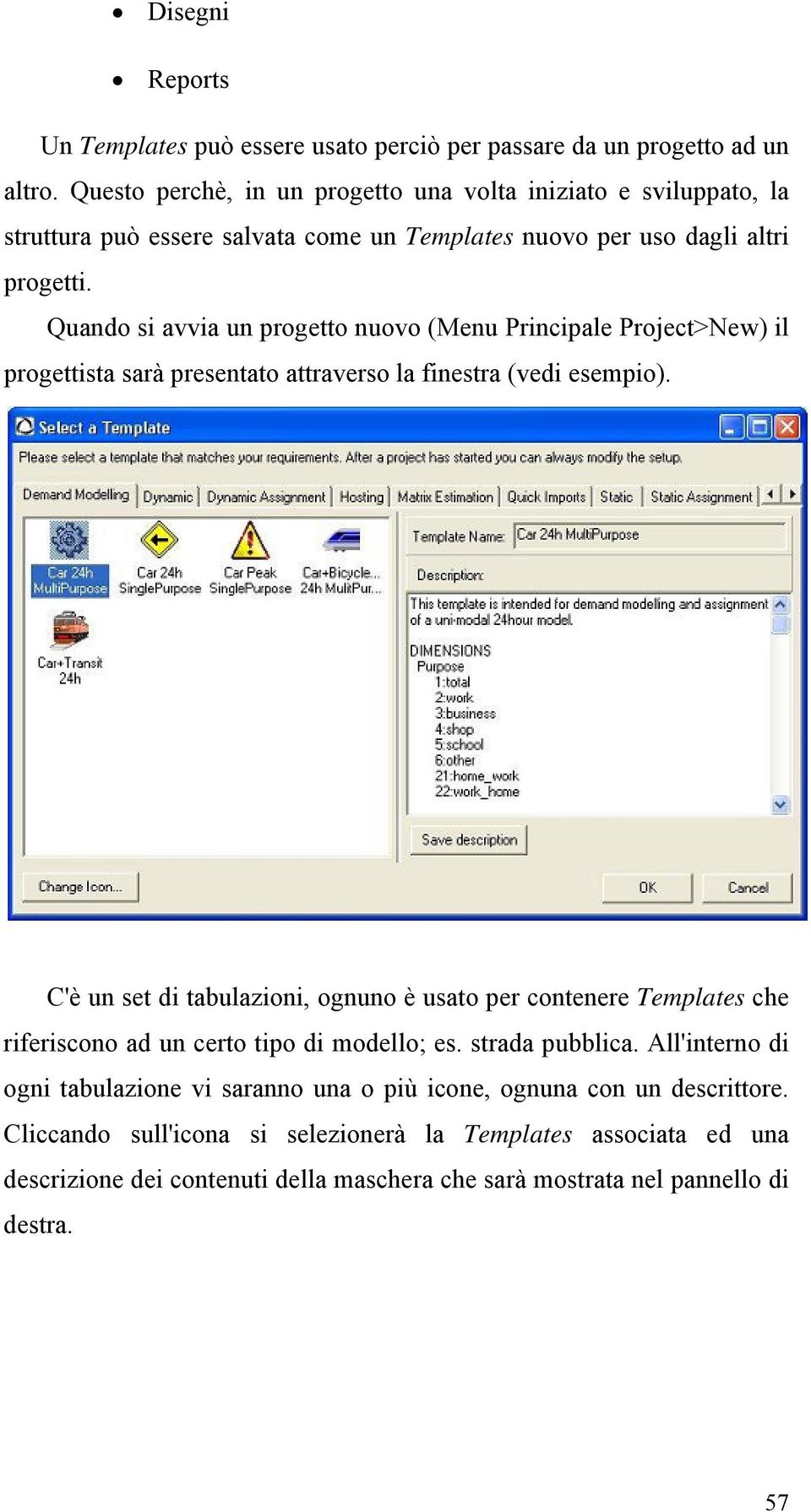 Quando si avvia un progetto nuovo (Menu Principale Project>New) il progettista sarà presentato attraverso la finestra (vedi esempio).